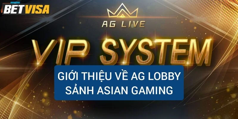 gioi-thieu-ve-sanh-ag-lobby-asian-gaming